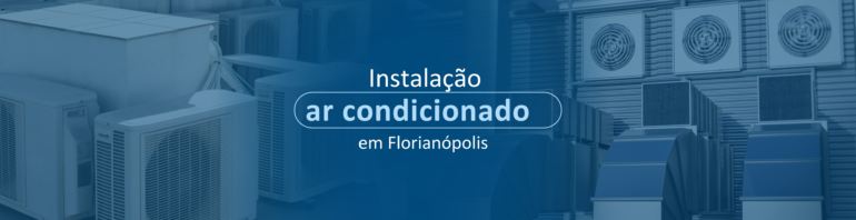Instalação de Ar Condicionado em Florianópolis